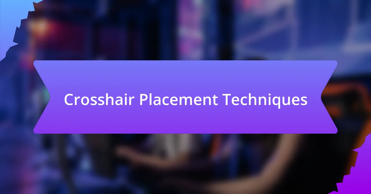 Crosshair Placement Techniques