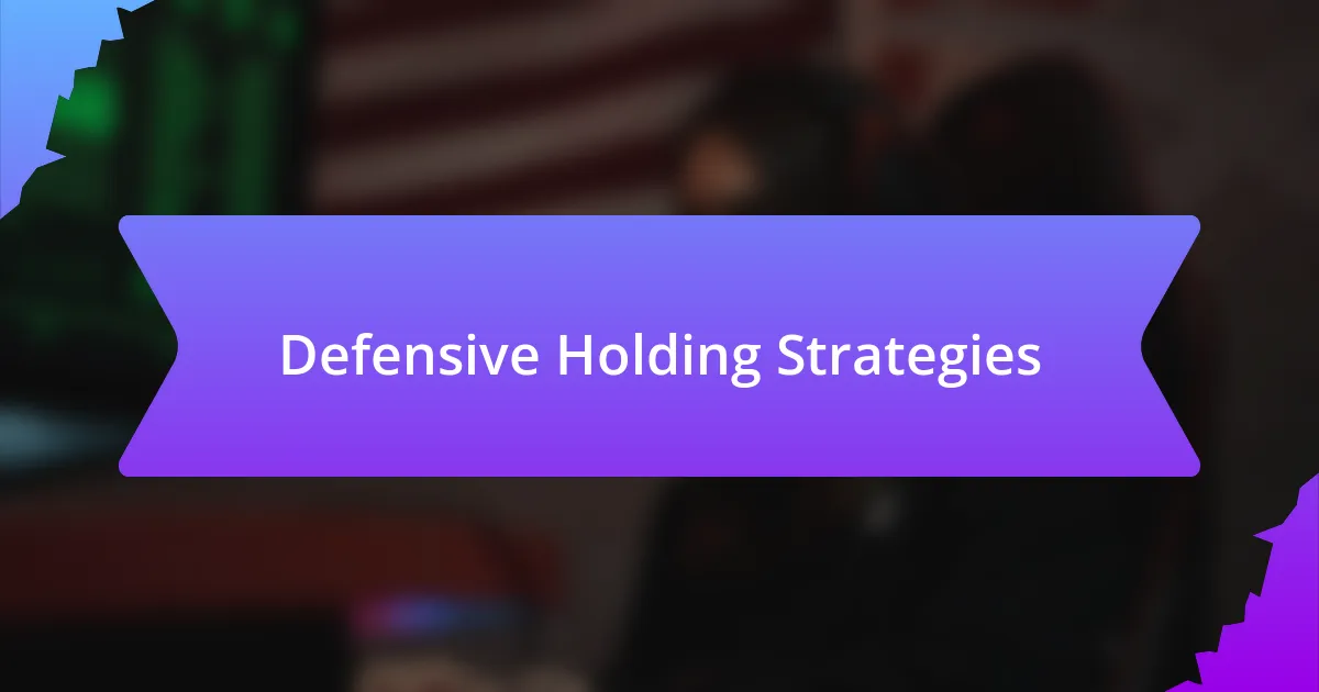 Defensive Holding Strategies