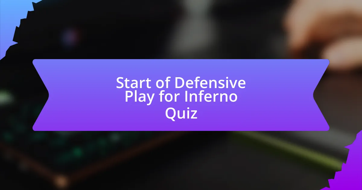 Start of Defensive Play for Inferno Quiz