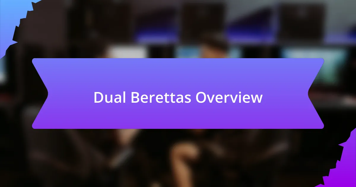 Dual Berettas Overview