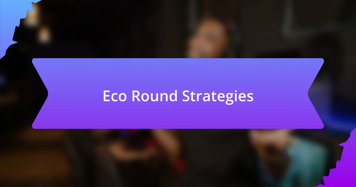 Eco Round Strategies