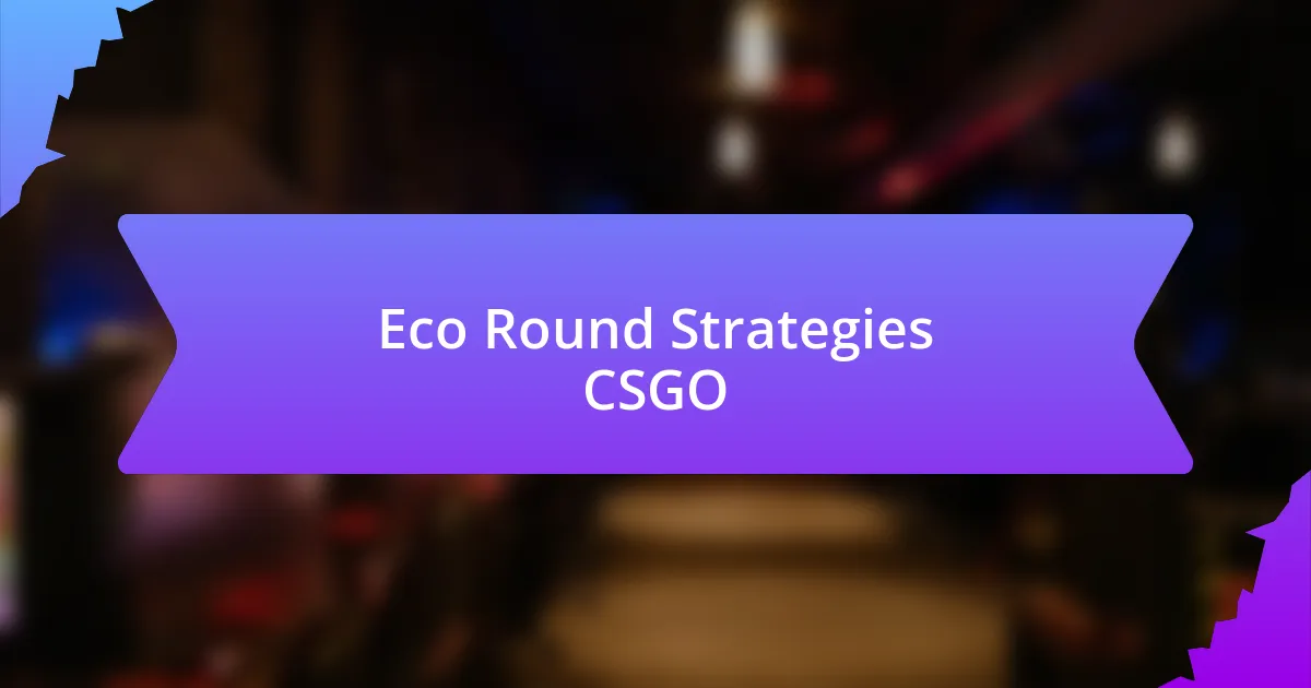 Eco Round Strategies CSGO