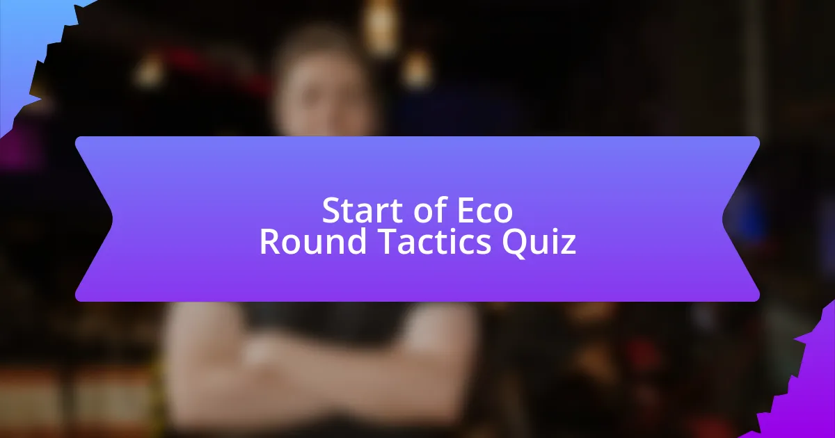 Start of Eco Round Tactics Quiz