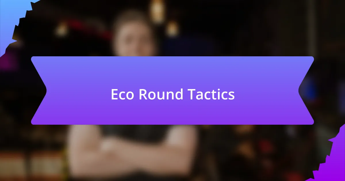 Eco Round Tactics