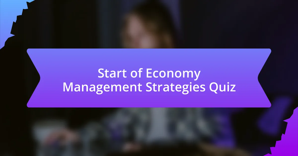 Start of Economy Management Strategies Quiz