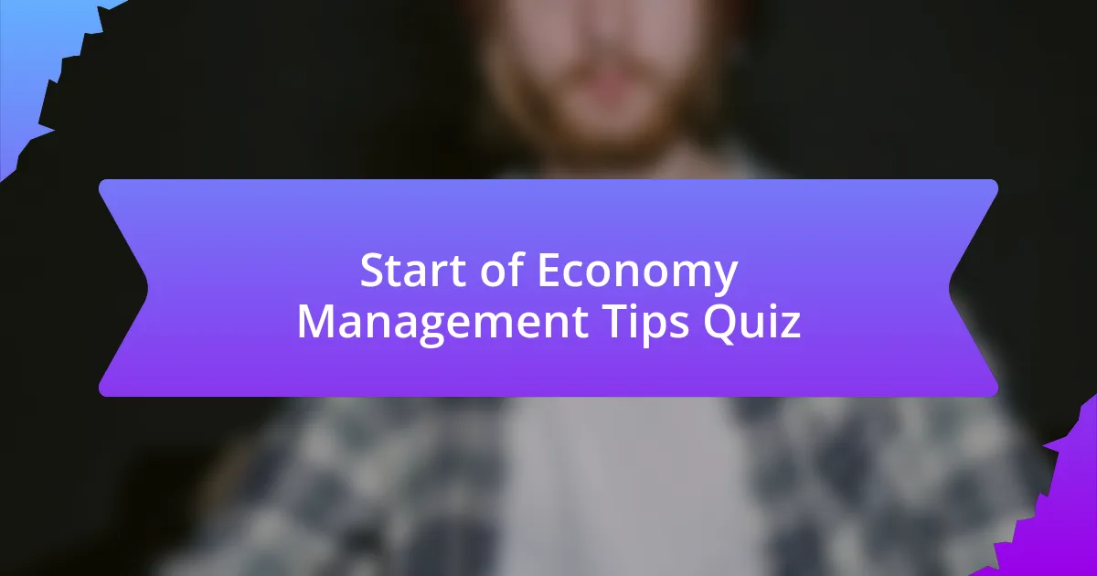 Start of Economy Management Tips Quiz