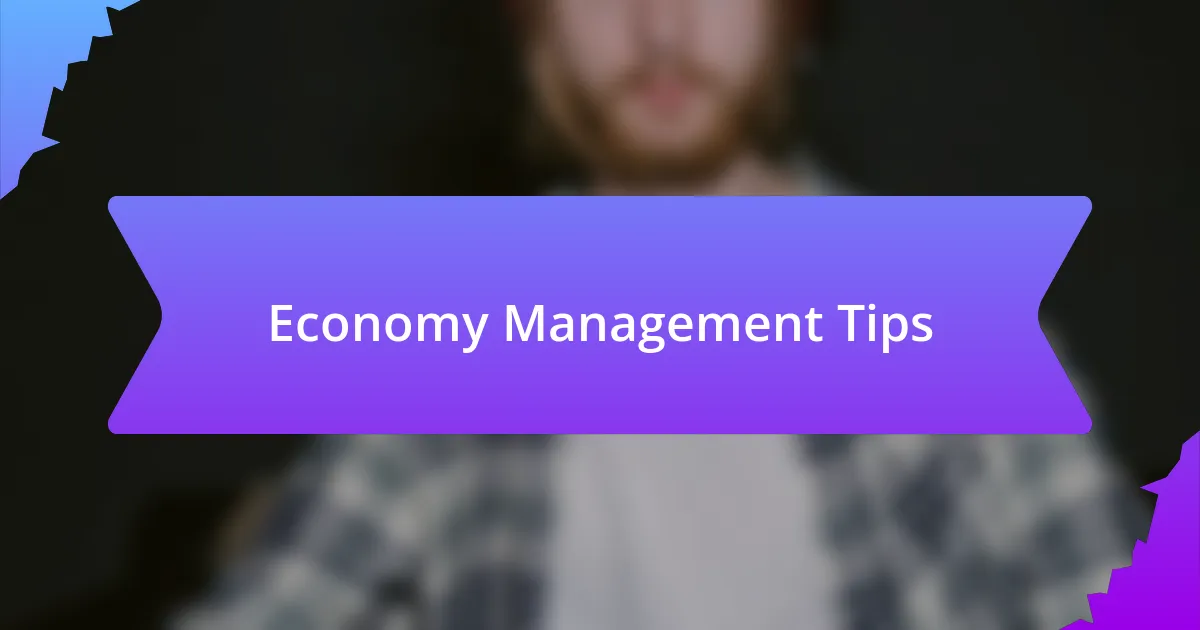 Economy Management Tips