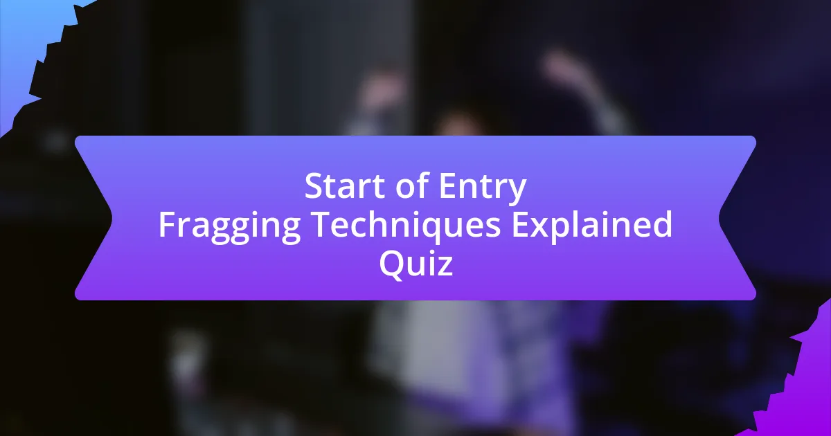 Start of Entry Fragging Techniques Explained Quiz