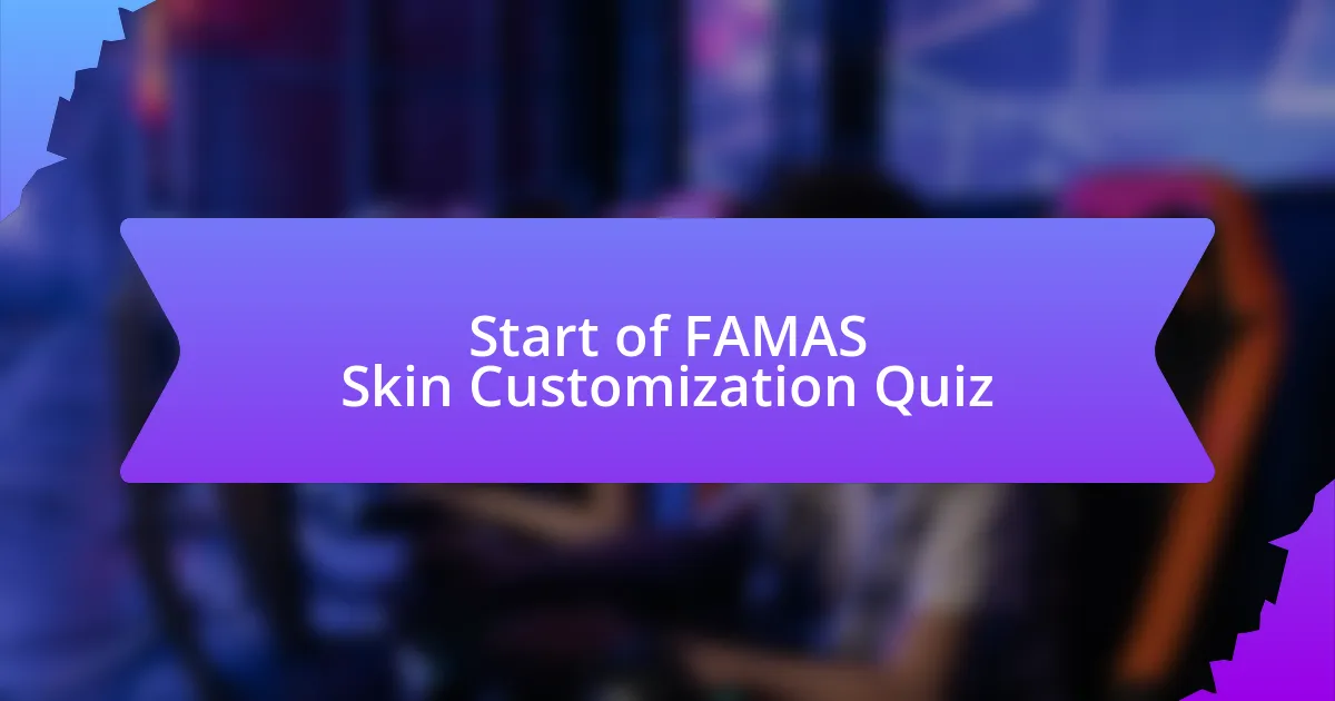 Start of FAMAS Skin Customization Quiz