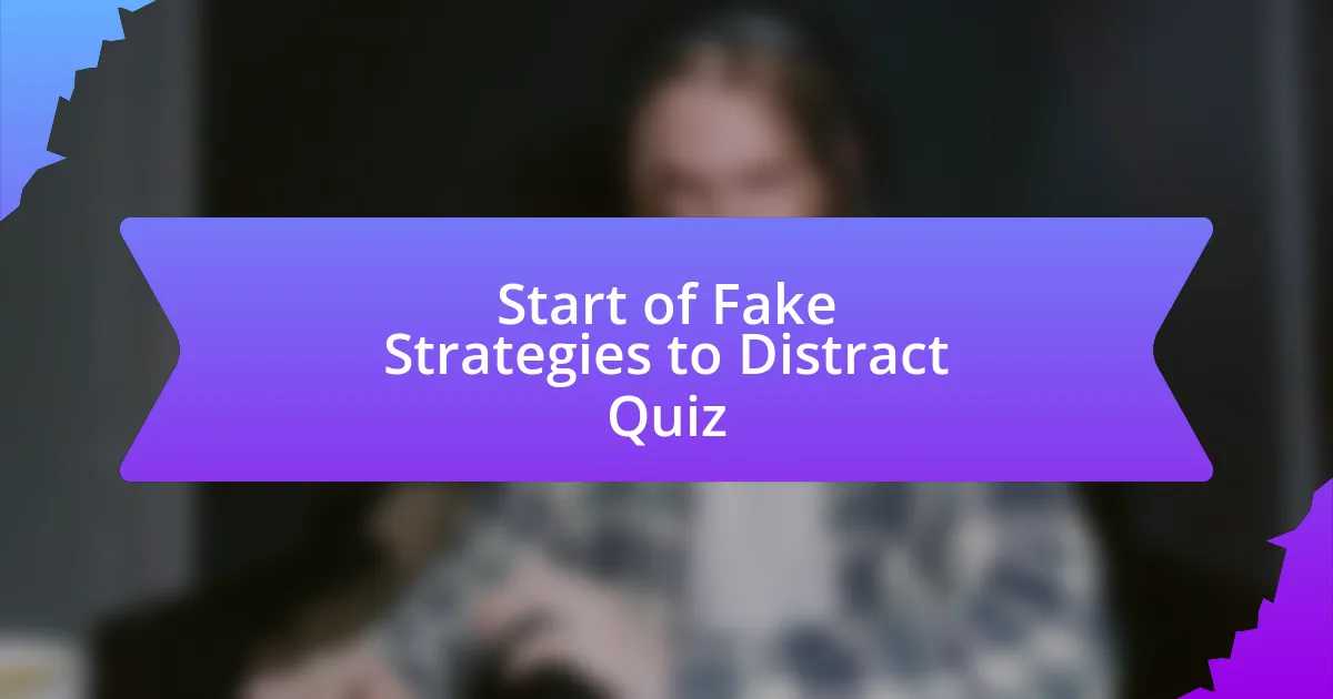Start of Fake Strategies to Distract Quiz