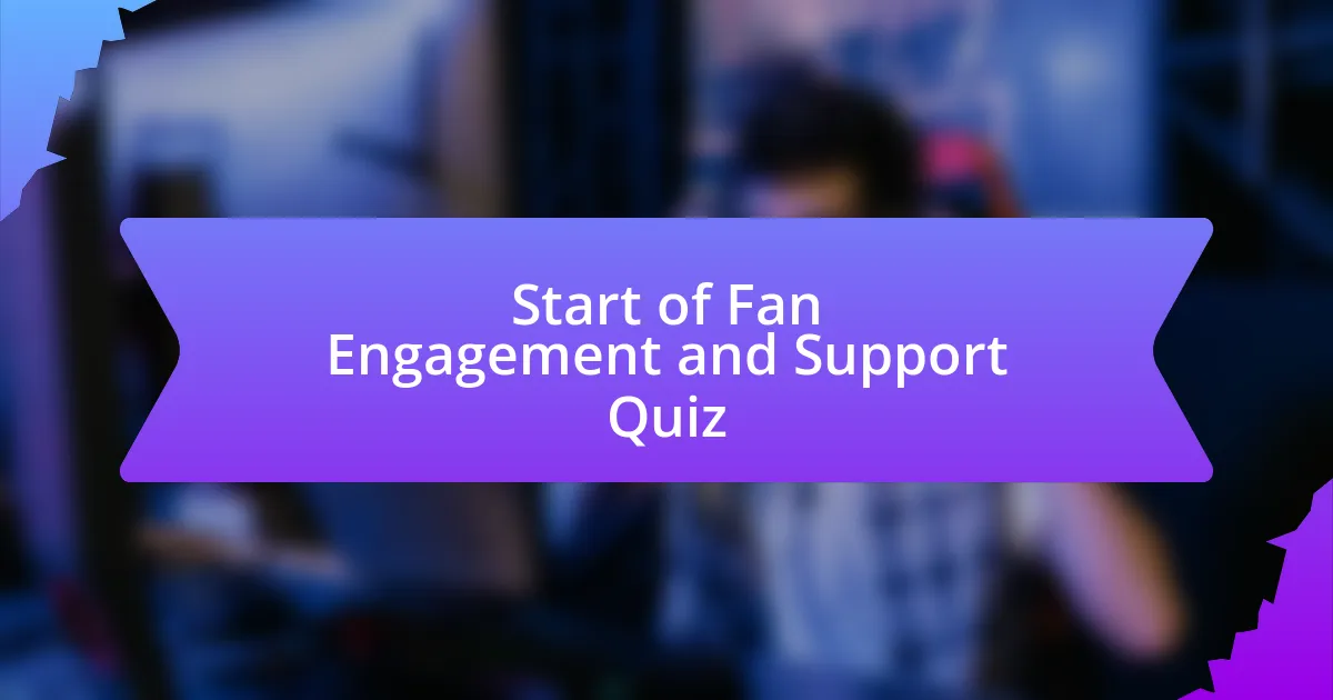 Start of Fan Engagement and Support Quiz