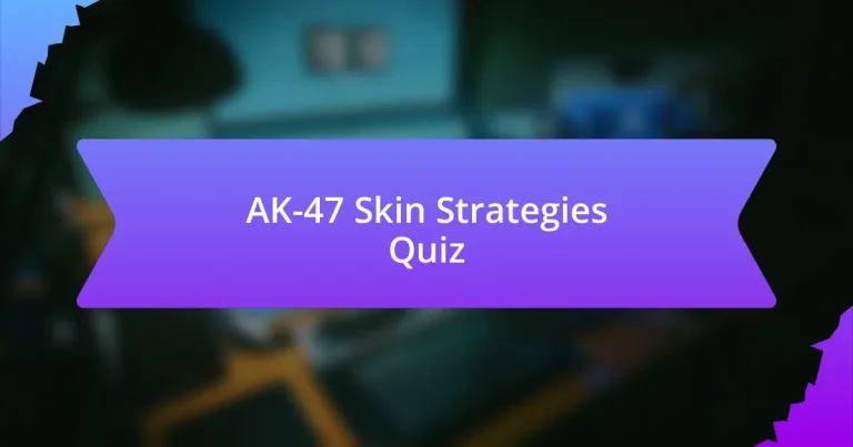 AK-47 Skin Strategies Quiz