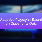 Adaptive Playstyles Based on Opponents Quiz