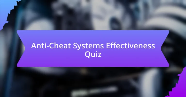 Anti-Cheat Systems Effectiveness Quiz
