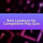 Best Loadouts for Competitive Play Quiz