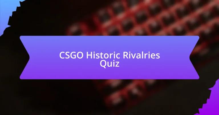 CSGO Historic Rivalries Quiz