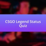 CSGO Legend Status Quiz