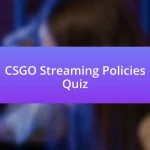 CSGO Streaming Policies Quiz