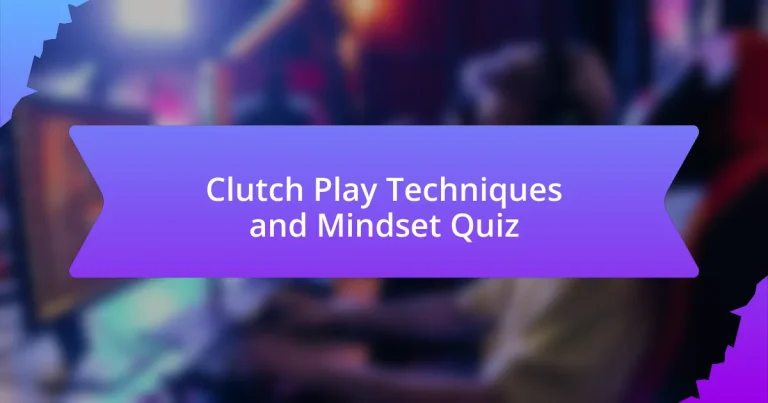 Clutch Play Techniques and Mindset Quiz
