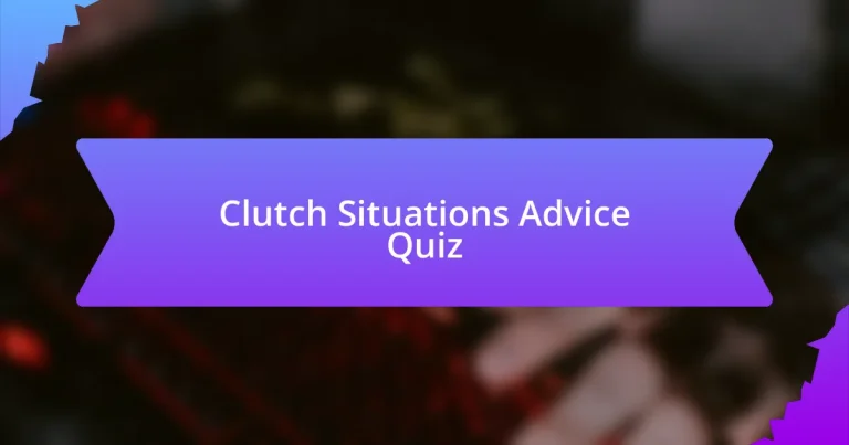 Clutch Situations Advice Quiz