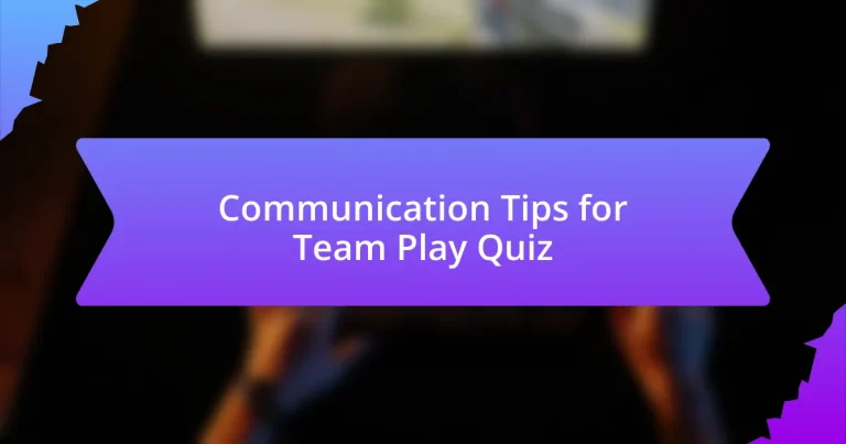 Communication Tips for Team Play Quiz