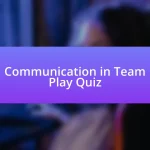 Communication in Team Play Quiz