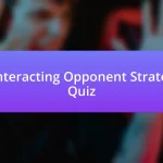 Counteracting Opponent Strategies Quiz