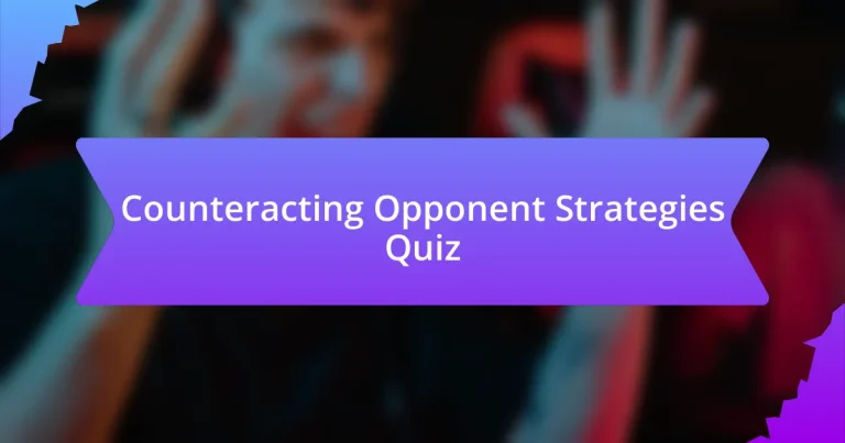 Counteracting Opponent Strategies Quiz