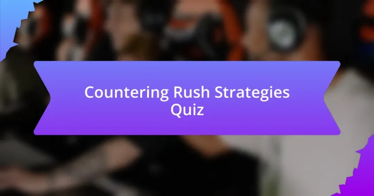Countering Rush Strategies Quiz