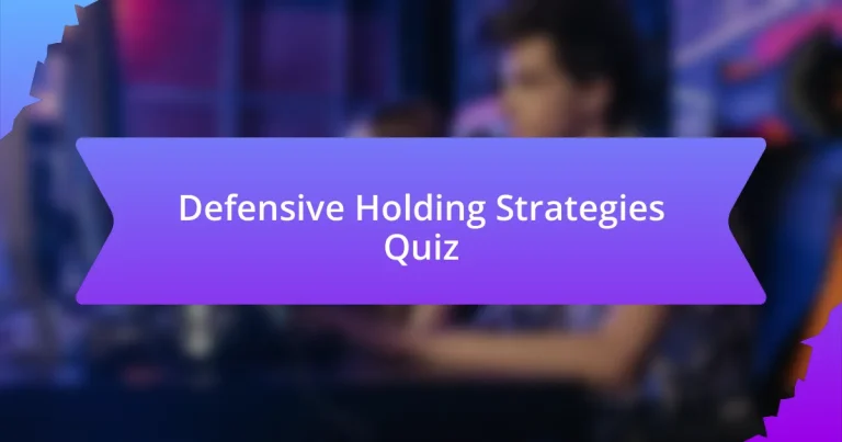 Defensive Holding Strategies Quiz