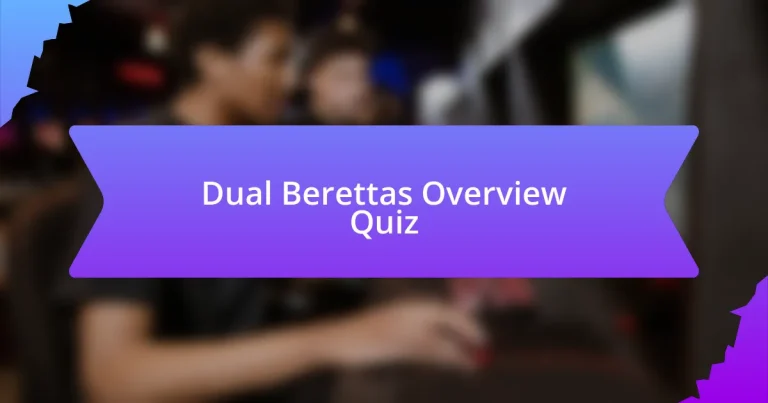 Dual Berettas Overview Quiz
