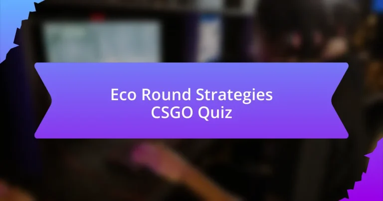 Eco Round Strategies CSGO Quiz
