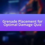 Grenade Placement for Optimal Damage Quiz