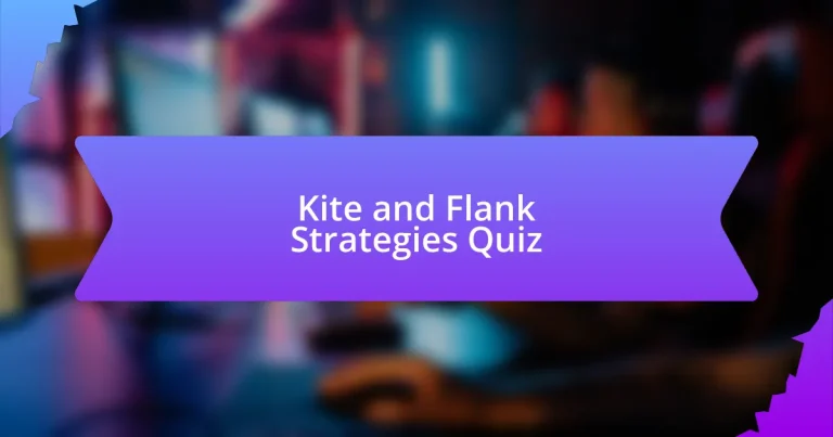 Kite and Flank Strategies Quiz