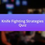 Knife Fighting Strategies Quiz