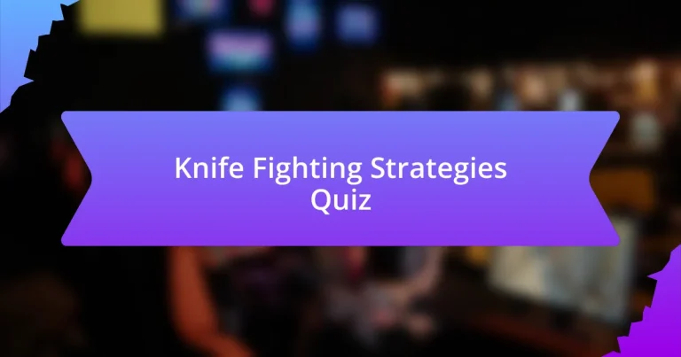 Knife Fighting Strategies Quiz