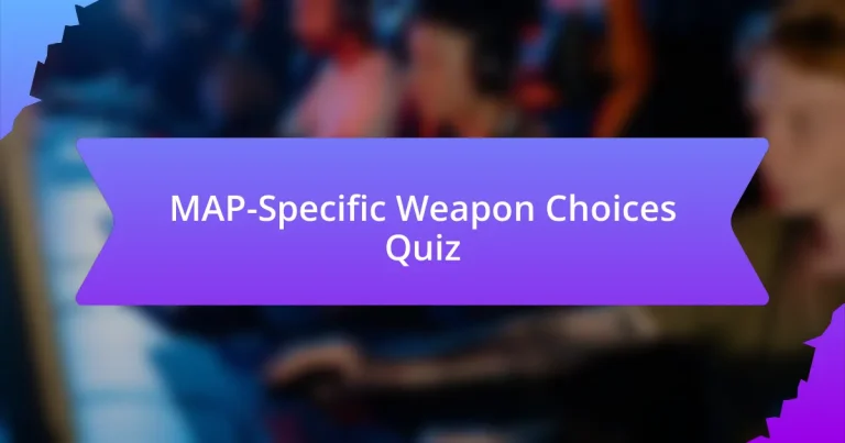 MAP-Specific Weapon Choices Quiz