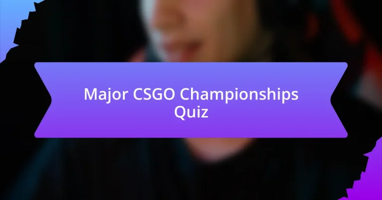 Major CSGO Championships Quiz