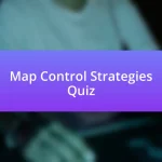Map Control Strategies Quiz