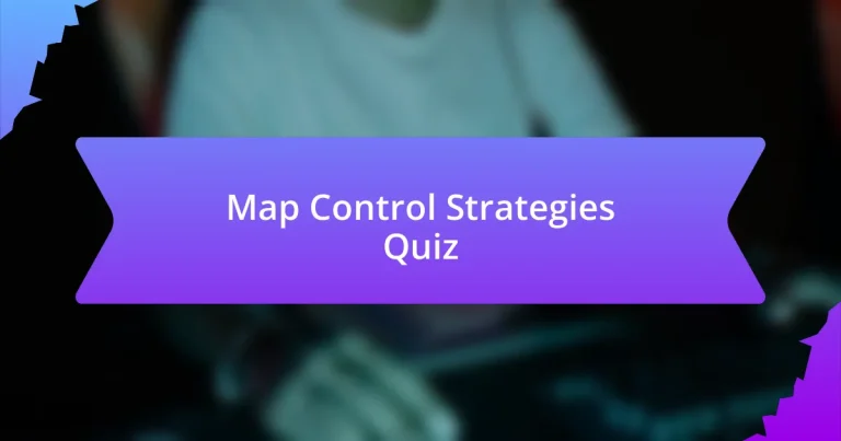 Map Control Strategies Quiz