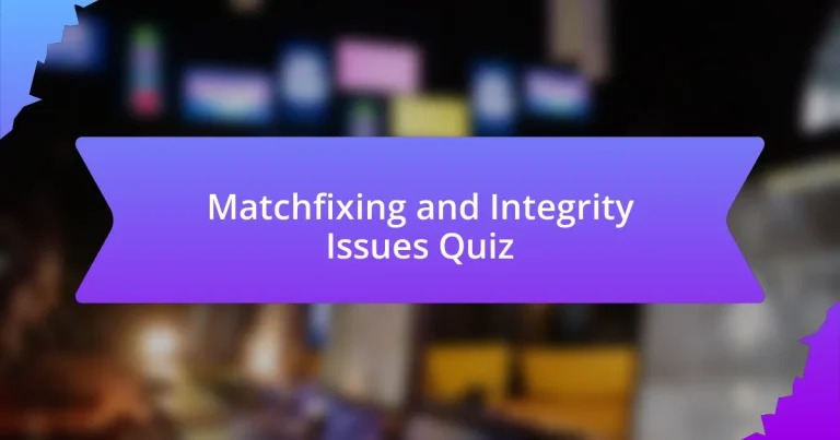 Matchfixing and Integrity Issues Quiz