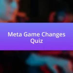 Meta Game Changes Quiz