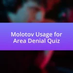 Molotov Usage for Area Denial Quiz