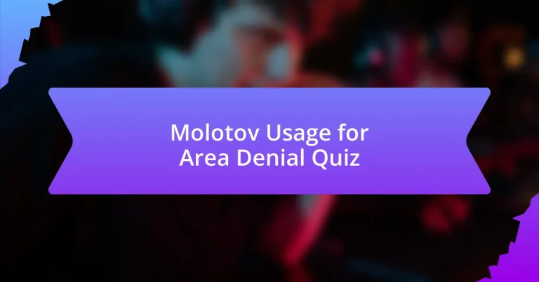 Molotov Usage for Area Denial Quiz