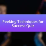 Peeking Techniques for Success Quiz