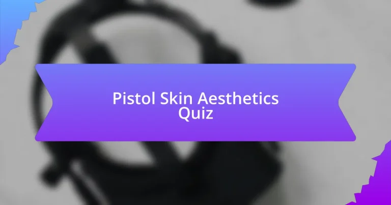 Pistol Skin Aesthetics Quiz
