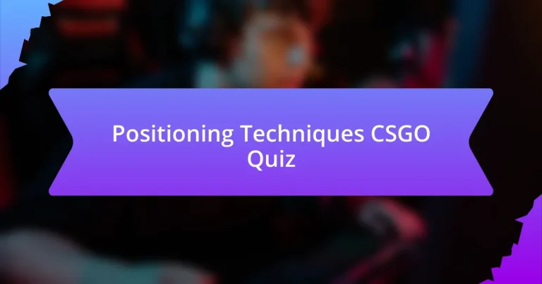 Positioning Techniques CSGO Quiz