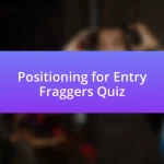 Positioning for Entry Fraggers Quiz