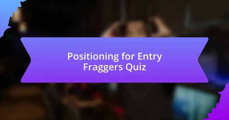 Positioning for Entry Fraggers Quiz