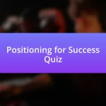 Positioning for Success Quiz